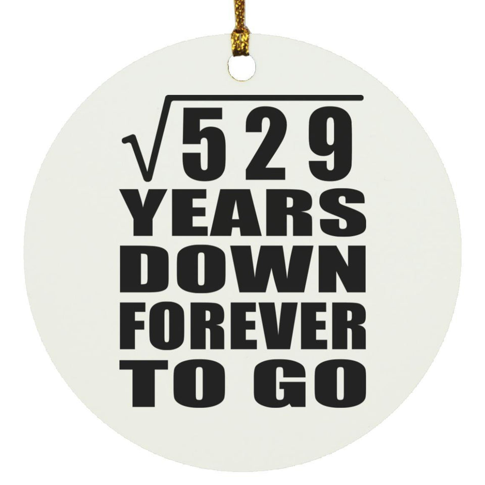 23rd Anniversary Square Root of 529 Years Down Forever To Go - Circle Ornament