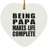 Being Papa Makes Life Complete - Heart Ornament