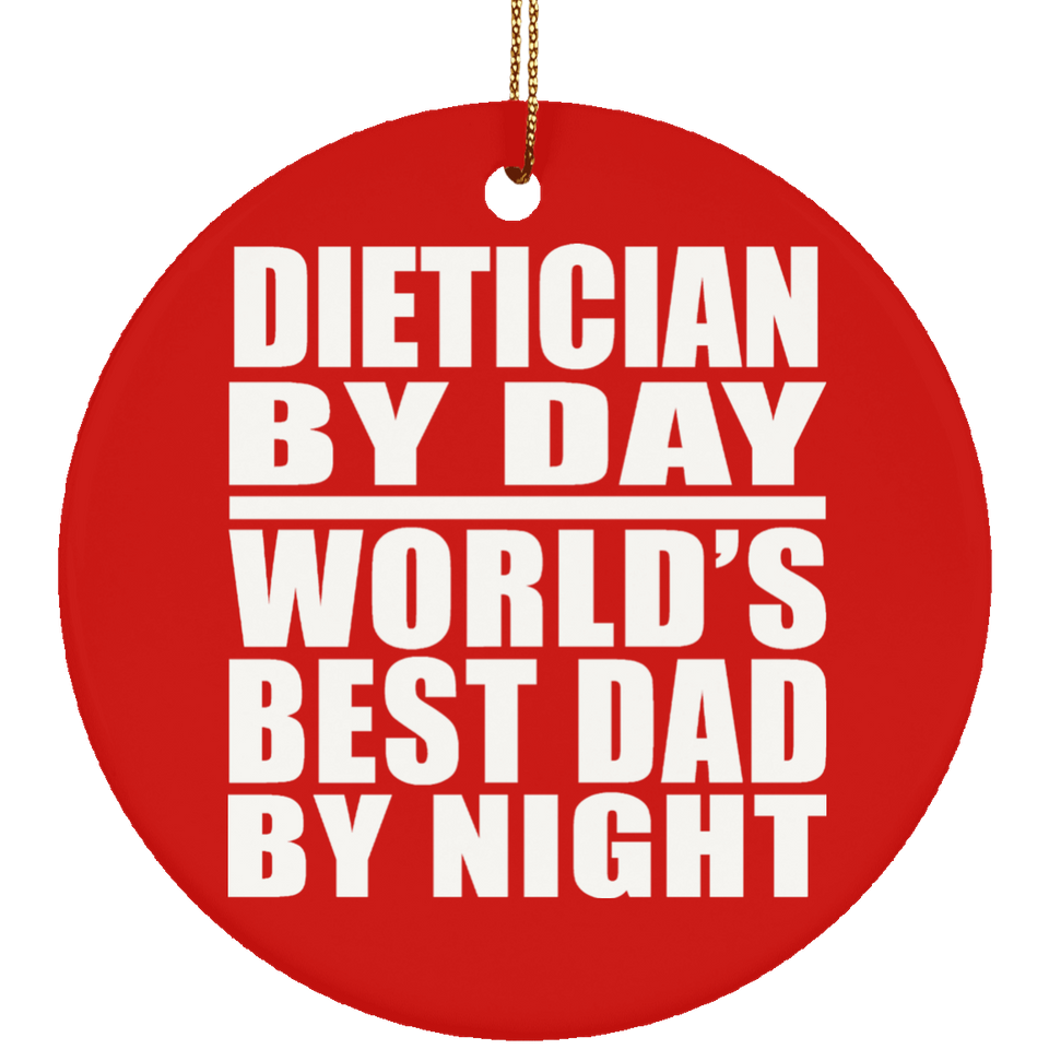Dietician By Day World's Best Dad By Night - Circle Ornament