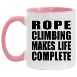 Rope Climbing Makes Life Complete - 11oz Accent Mug Pink