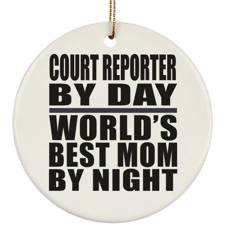 Court Reporter By Day World's Best Mom By Night - Circle Ornament