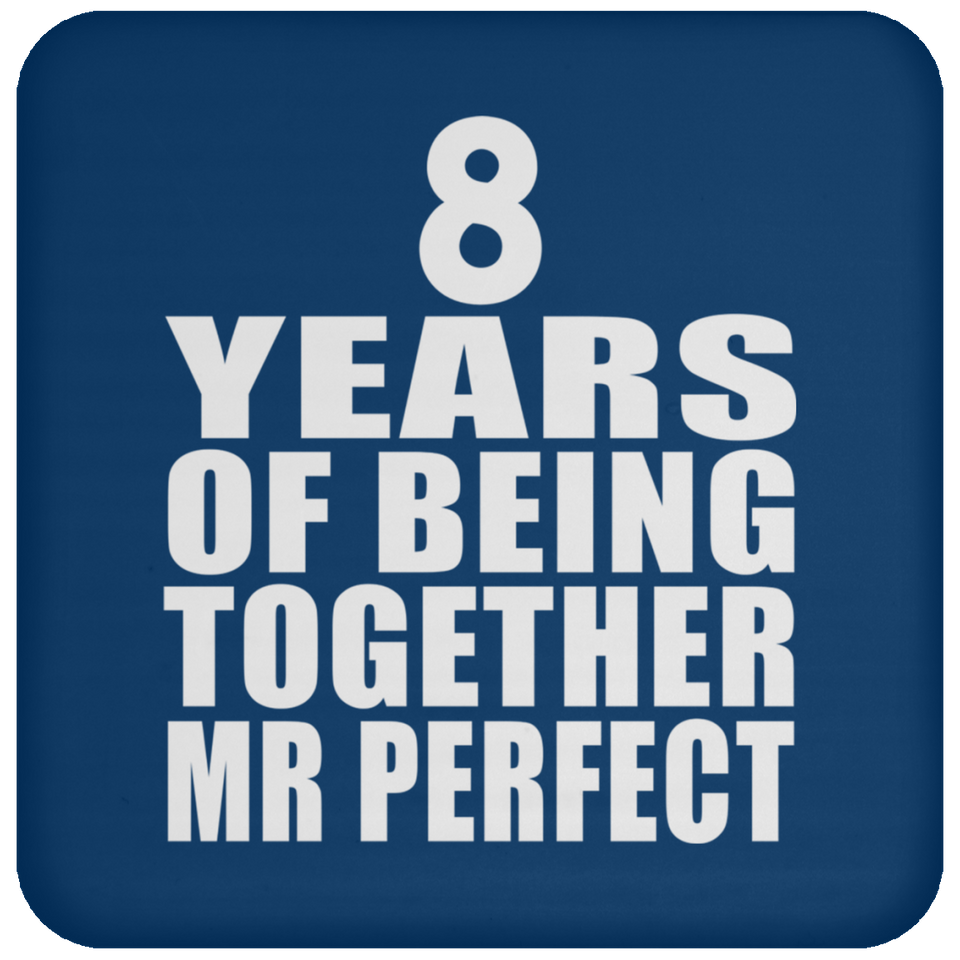8th Anniversary 8 Years Of Being Mr Perfect - Drink Coaster