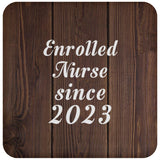 Enrolled Nurse Since 2023 - Drink Coaster D