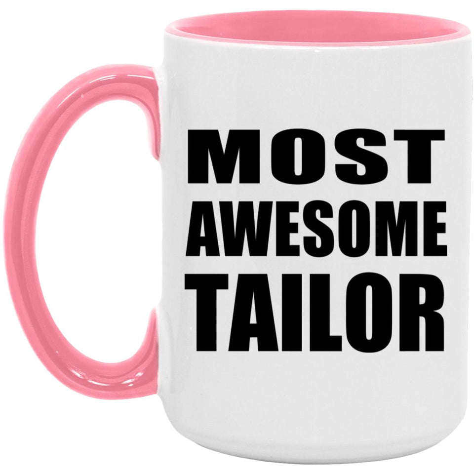 Most Awesome Tailor - 15oz Accent Mug Pink