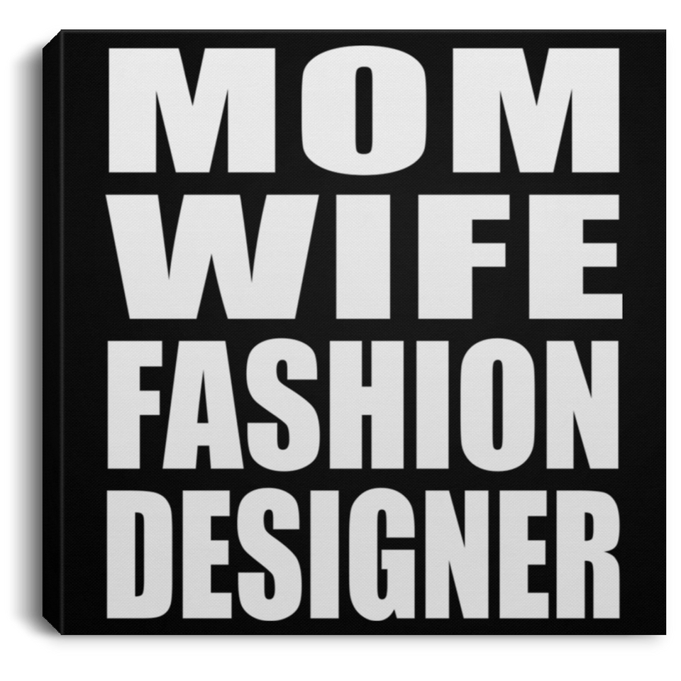Mom Wife Fashion Designer - Canvas Square
