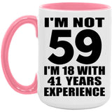 59th Birthday I'm Not 59 I'm 18 With 41 Years Experience - 15oz Accent Mug Pink