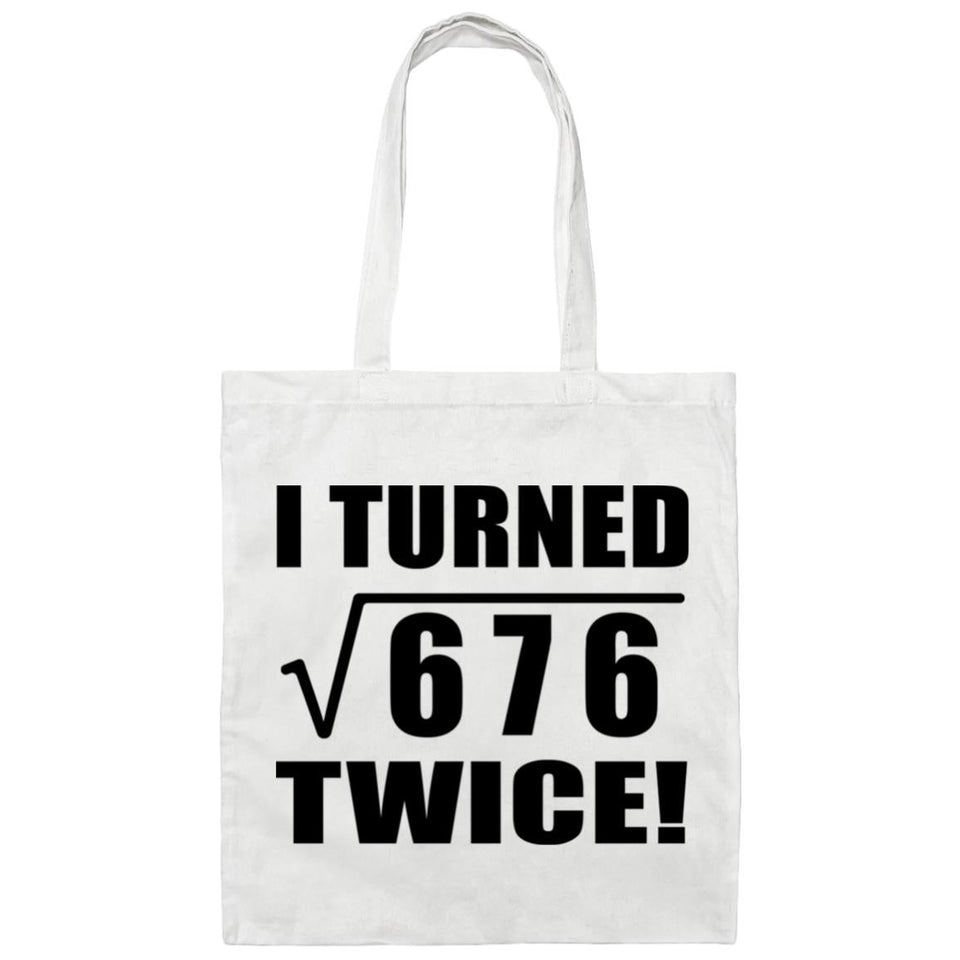 52nd Birthday I Turned Square Root of 676 Twice - Tote Bag White