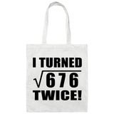 52nd Birthday I Turned Square Root of 676 Twice - Tote Bag White