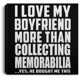 I Love My Boyfriend More Than Collecting Memorabilia - Canvas Square