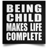 Being Child Makes Life Complete - Poster Square