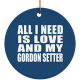 All I Need Is Love And My Gordon Setter - Circle Ornament