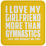 I Love My Girlfriend More Than Gymnastics - Drink Coaster