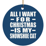 All I Want For Christmas Is My Snowshoe Cat - Circle Ornament