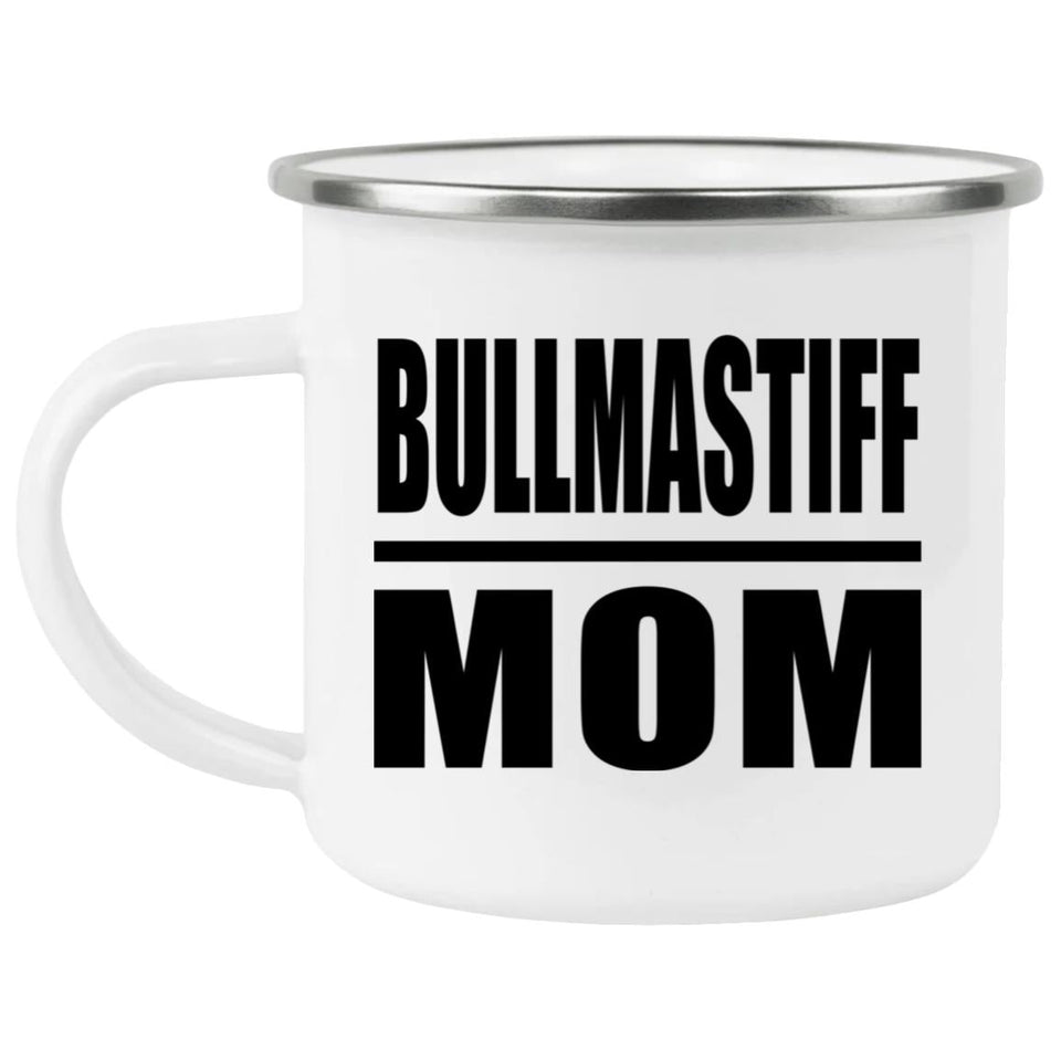 Bullmastiff Mom - 12oz Camping Mug