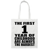 1st Birthday First 1 Year of Childhood Are The Hardest - Tote Bag White