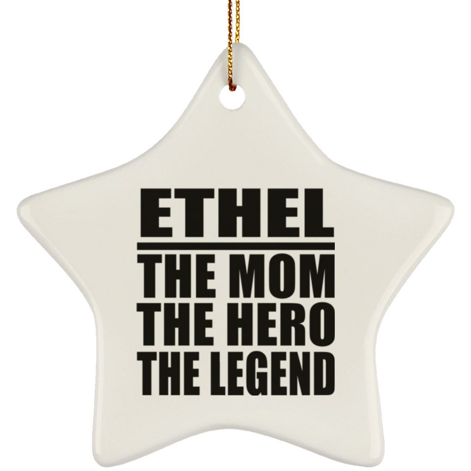 Ethel The Mom The Hero The Legend - Star Ornament