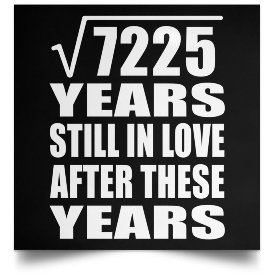 85th Anniversary Square Root of 7225 Years Still In Love - Poster Square