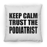 Keep Calm and Trust The Podiatrist - Throw Pillow