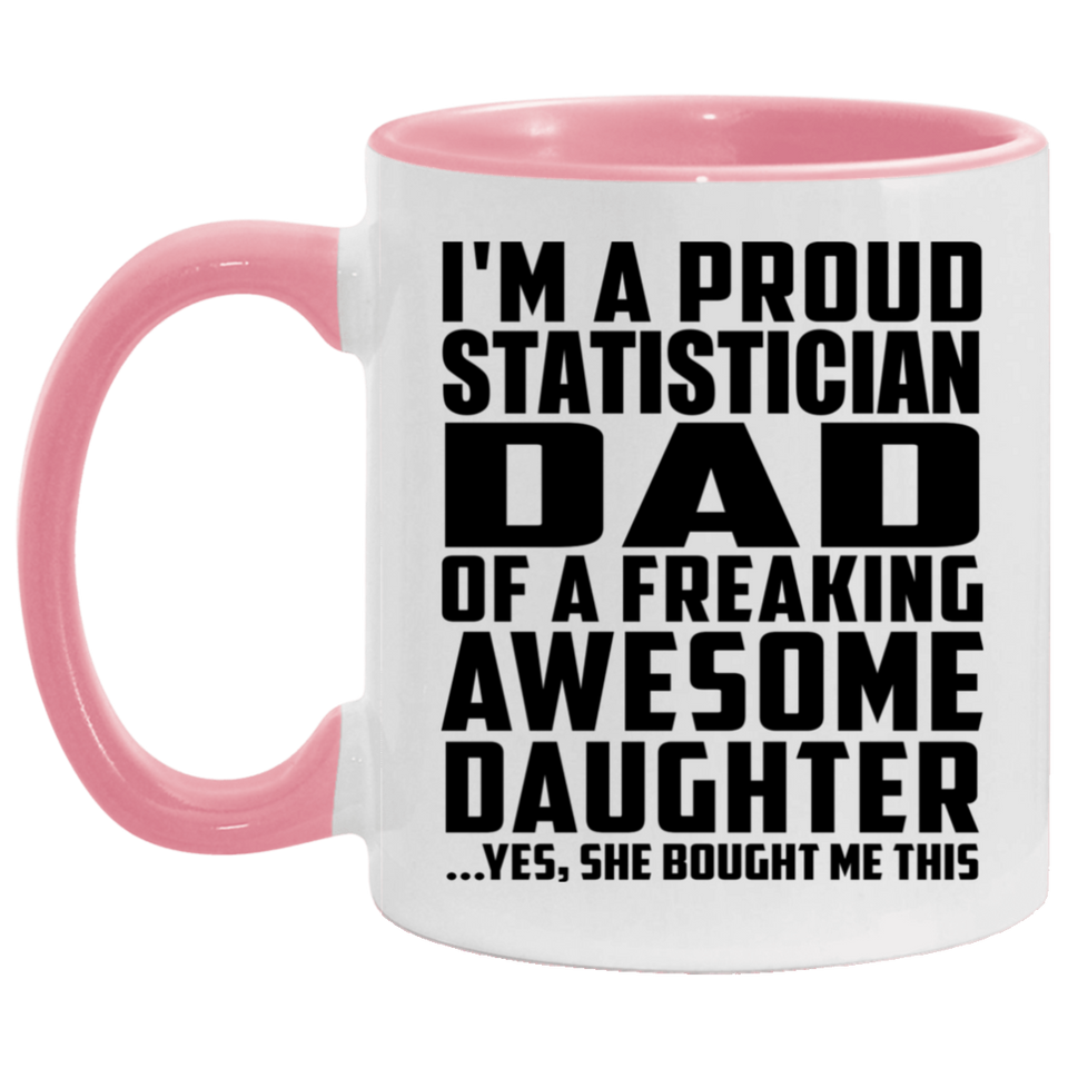 Proud Statistician Dad Of Awesome Daughter - 11oz Accent Mug Pink