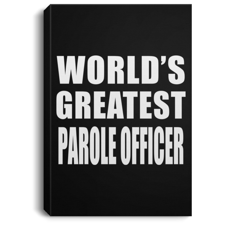 World's Greatest Parole Officer - Canvas Portrait
