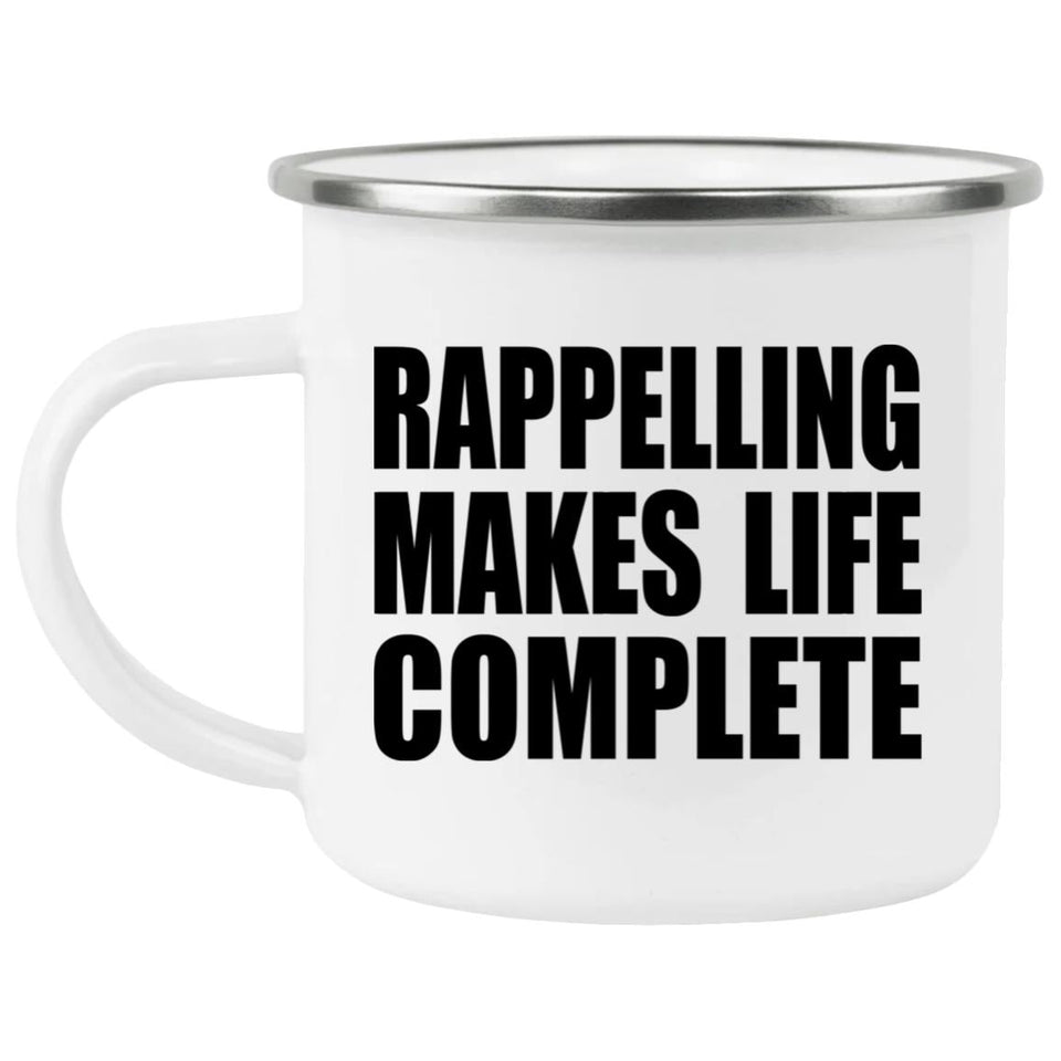 Rappelling Makes Life Complete - 12oz Camping Mug