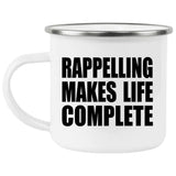 Rappelling Makes Life Complete - 12oz Camping Mug