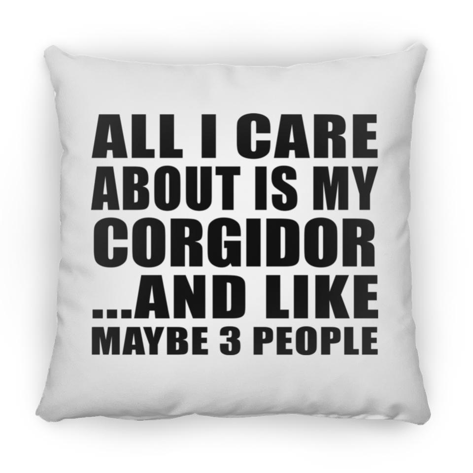 All I Care About Is My Corgidor - Throw Pillow