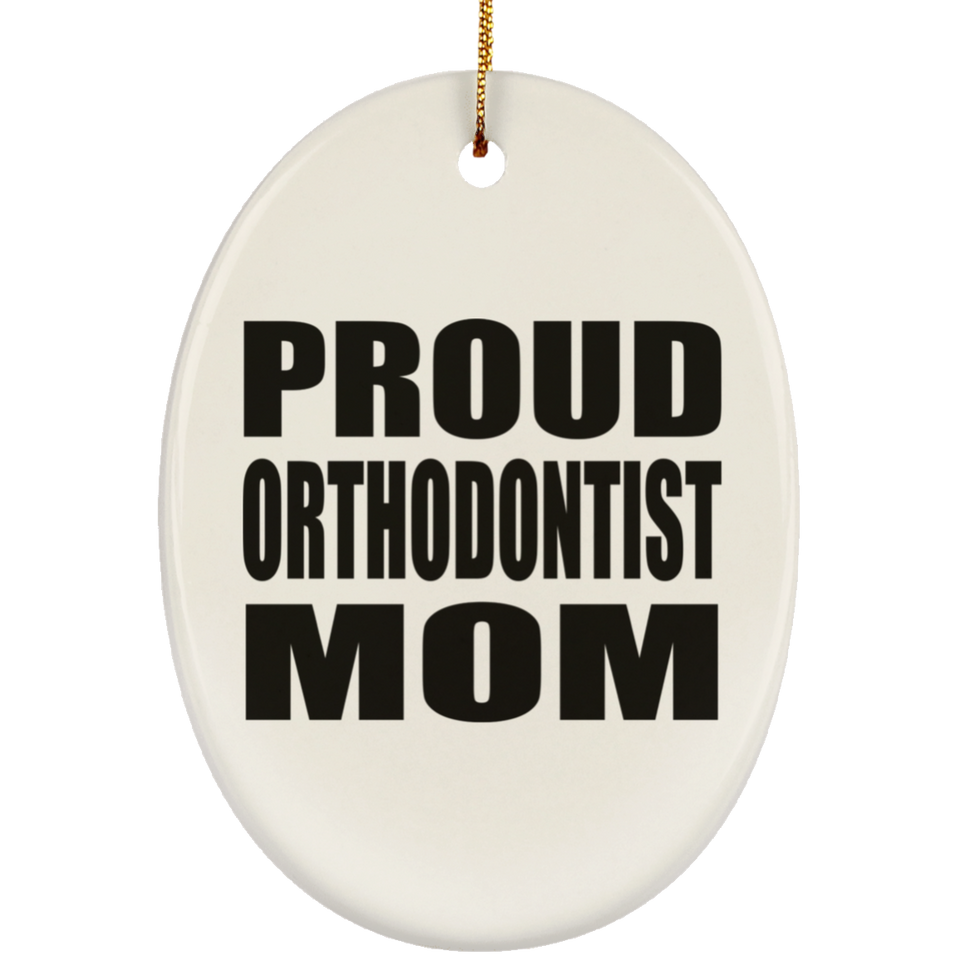 Proud Orthodontist Mom - Oval Ornament