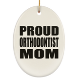 Proud Orthodontist Mom - Oval Ornament
