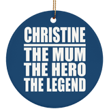 Christine The Mum The Hero The Legend - Circle Ornament
