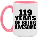 119th Birthday 119 Years Of Being Awesome - 15oz Accent Mug Pink