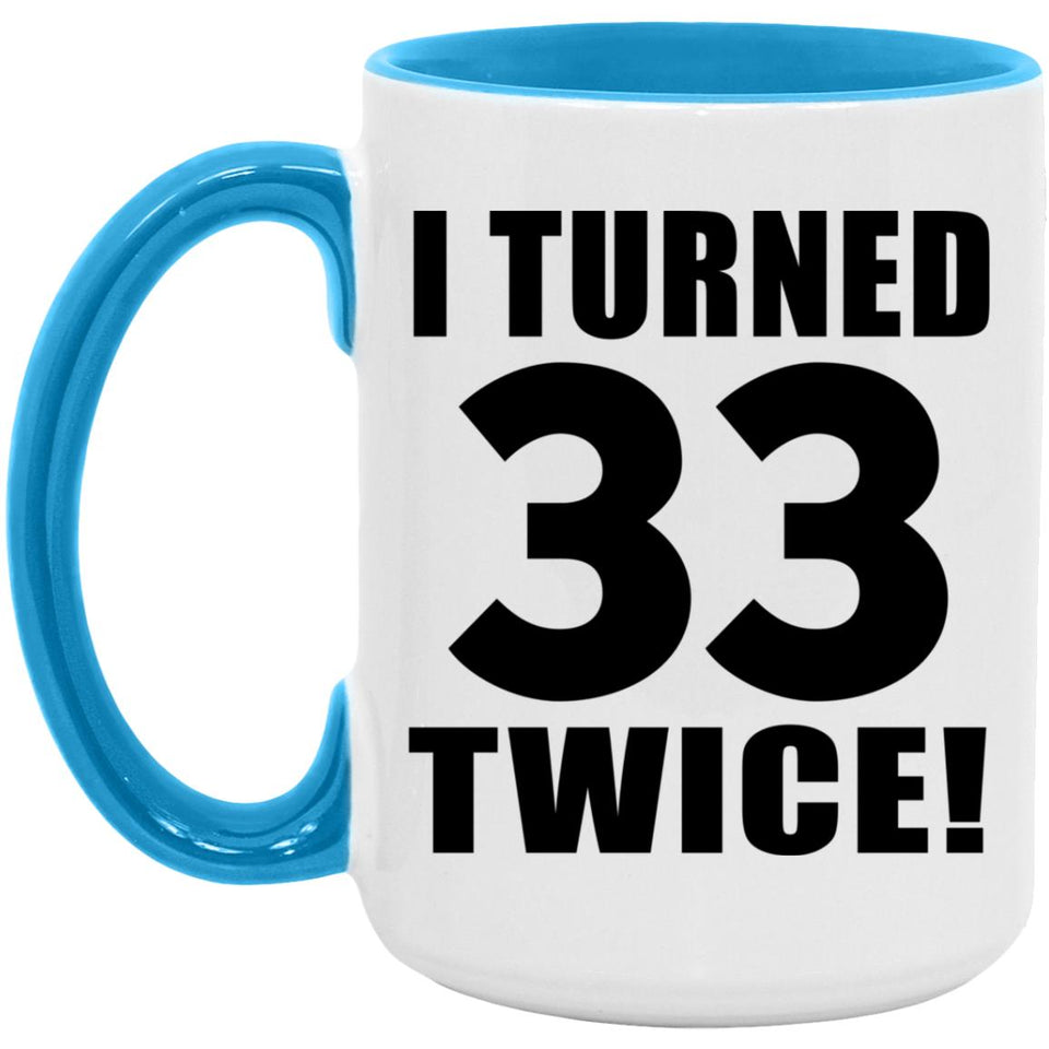 66th Birthday I Turned 33 Twice - 15oz Accent Mug Blue