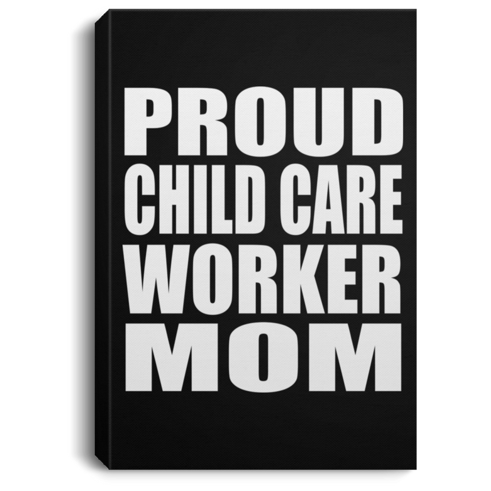 Proud Child Care Worker Mom - Canvas Portrait