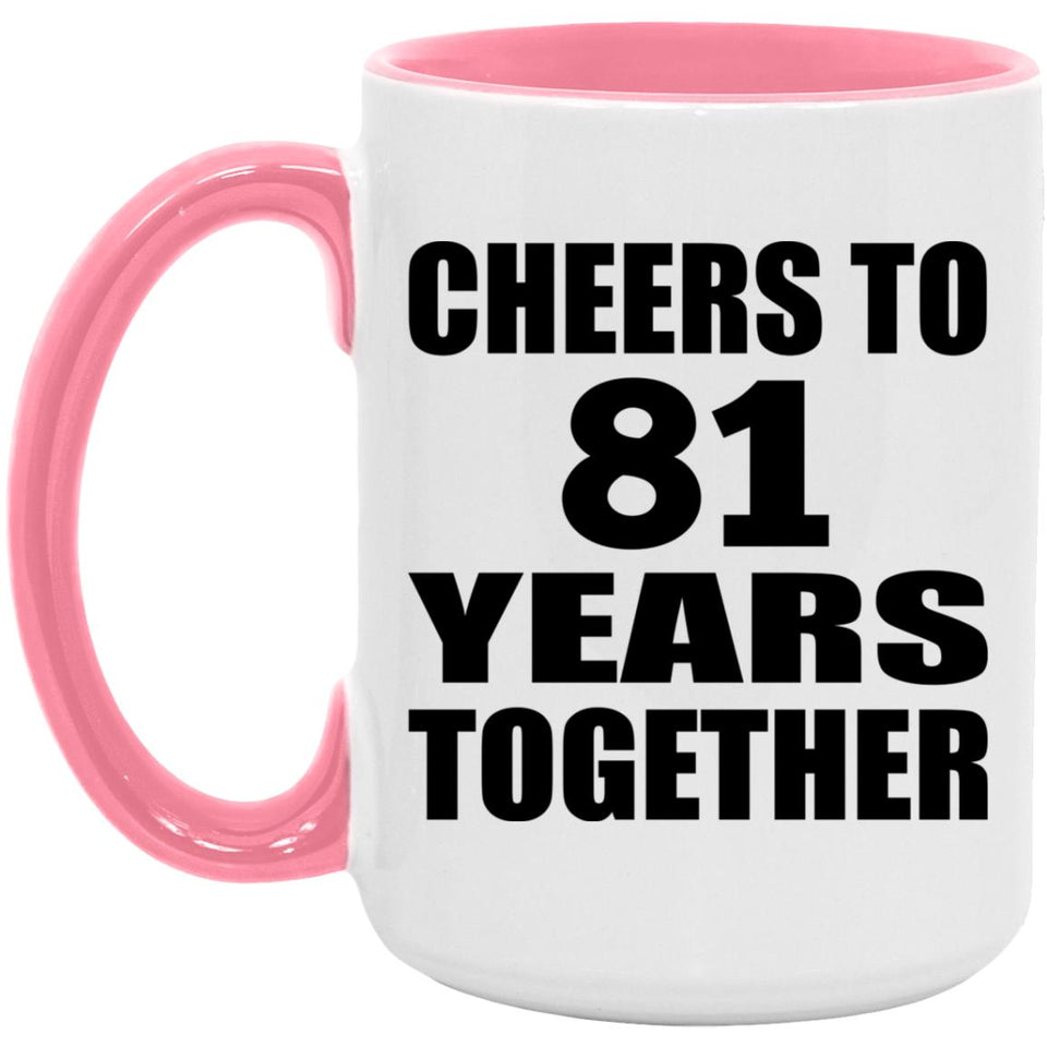 81st Anniversary Cheers To 81 Years Together - 15oz Accent Mug Pink