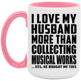 I Love My Husband More Than Collecting Musical Works - 15oz Accent Mug Pink