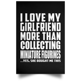I Love My Girlfriend More Than Collecting Miniature Figurines - Poster Portrait