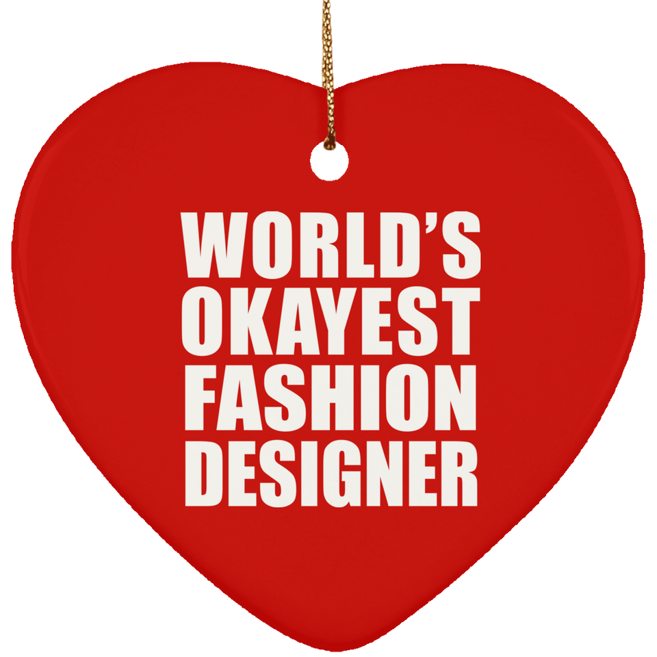 World's Okayest Fashion Designer - Heart Ornament