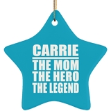 Carrie The Mom The Hero The Legend - Star Ornament