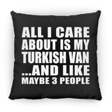 All I Care About Is My Turkish Van - Throw Pillow Black