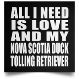 All I Need Is Love And My Nova Scotia Duck Tolling Retriever - Poster Square