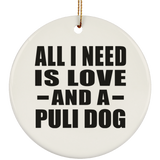 All I Need Is Love And A Puli Dog - Circle Ornament