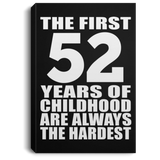 52nd Birthday First 52 Years of Childhood Are The Hardest - Canvas Portrait