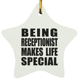 Being Receptionist Makes Life Special - Star Ornament