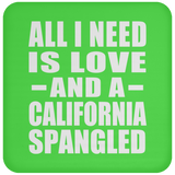 All I Need Is Love And A California Spangled - Drink Coaster