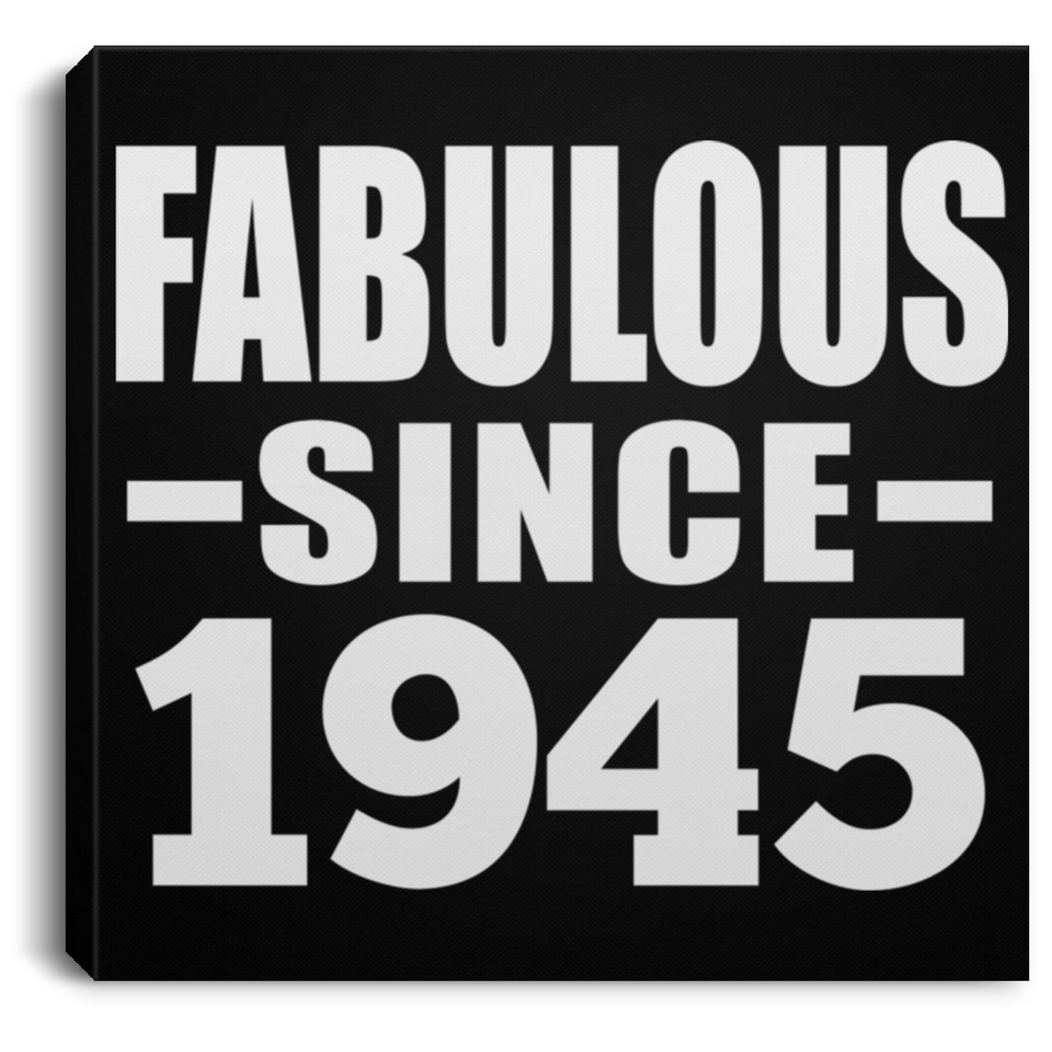 79th Birthday Fabulous Since 1945 - Canvas Square