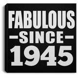 79th Birthday Fabulous Since 1945 - Canvas Square