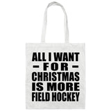 All I Want For Christmas Is More Field Hockey - Tote Bag White