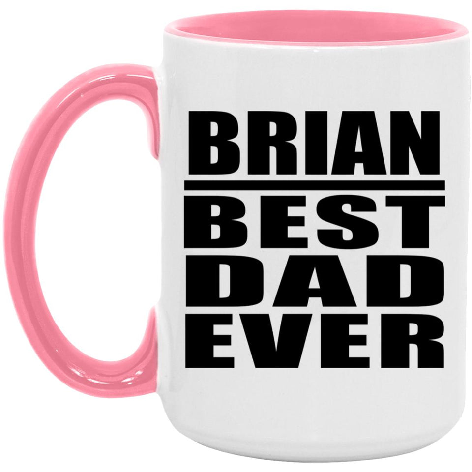 Brian Best Dad Ever - 15oz Accent Mug Pink