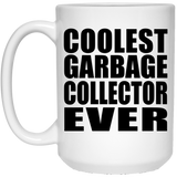 Coolest Garbage Collector Ever - 15 Oz Coffee Mug