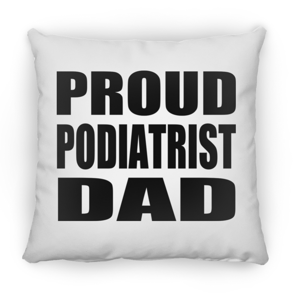 Proud Podiatrist Dad - Throw Pillow